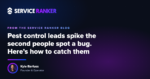 Pest control leads spike the second people spot a bug. Here’s how to catch them