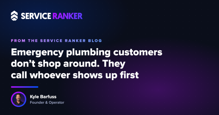 Emergency plumbing customers don’t shop around. They call whoever shows up first